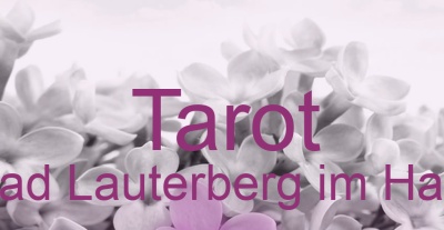 Tarot Bad Lauterberg im Harz | Top-Experten für Kartenlegen, Wahrsagen, Hellsehen, Zukunftsdeutung. Tarot Bad Lauterberg im Harz | Top-Experten für Kartenlegen, Wahrsagen, Hellsehen, Zukunftsdeutung.